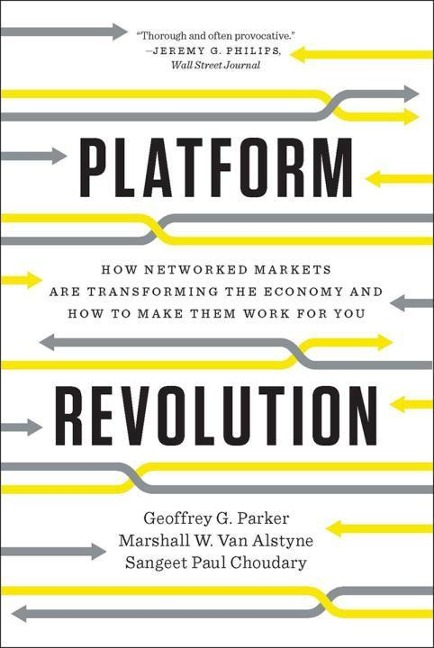 Platform Revolution - Geoffrey G. Parker, Marshall W. van Alstyne, Sangeet Paul Choudary