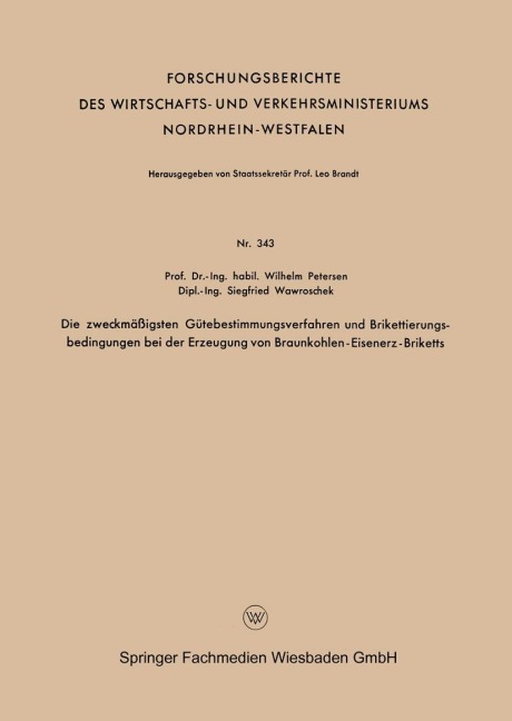 Die zweckmäßigsten Gütebestimmungsverfahren und Brikettierungs-bedingungen bei der Erzeugung von Braunkohlen-Eisenerz-Briketts - Wilhelm Petersen