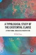 Cover-Bild zum Titel 'A Typological Study of the Existential Clause' von 'Wang Yong'