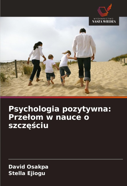 Psychologia pozytywna: Prze¿om w nauce o szcz¿¿ciu - David Osakpa, Stella Ejiogu
