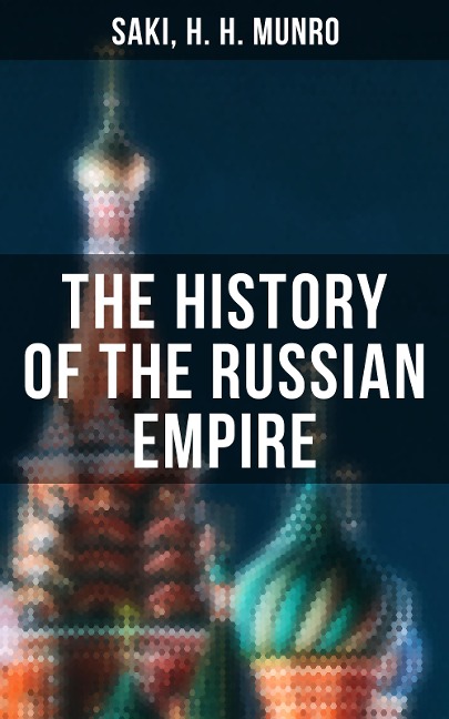 The History of the Russian Empire - Saki, H. H. Munro