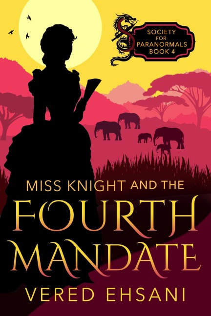 Miss Knight and the Fourth Mandate (Society for Paranormals, #4) - Vered Ehsani