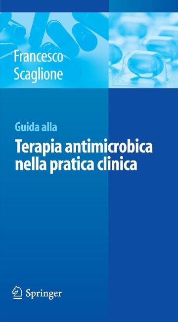 Guida alla terapia antimicrobica nella pratica clinica - Francesco Scaglione