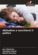 Cover-Bild zum Titel 'Abitudine a succhiarsi il pollice' von 'Jay Chhatrola, Vasudha Sodani, Bhumi Sarvaiya'