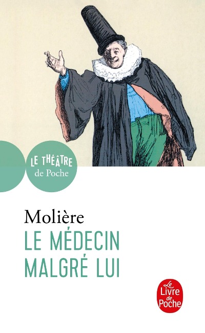 Le Médecin malgré lui - Jean-Baptiste Molière (Poquelin Dit)