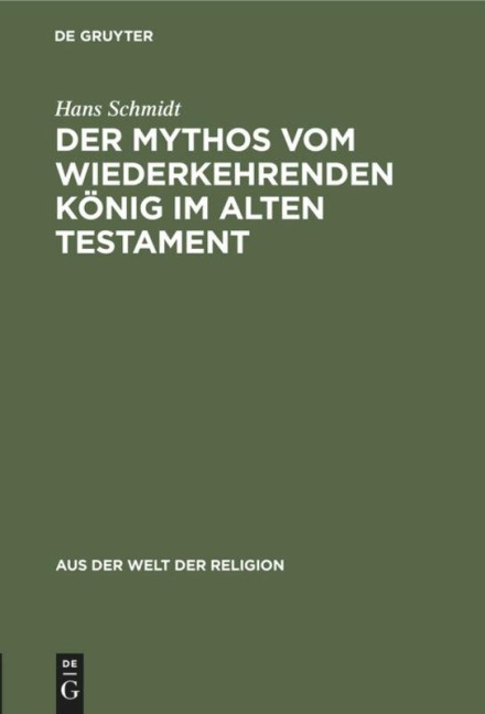 Der Mythos vom wiederkehrenden König im Alten Testament - Hans Schmidt