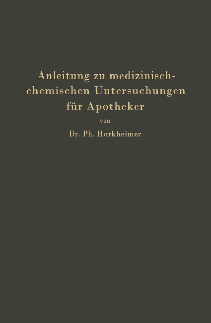 Anleitung zu medizinisch-chemischen Untersuchungen für Apotheker - Ph. Horkheimer