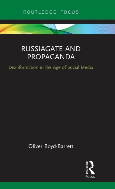 RussiaGate and Propaganda - Oliver Boyd-Barrett