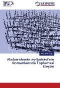 Cover-Bild zum Titel 'Abdurrahmân e¿-¿arkâvi'nin Romanlar¿nda Toplumsal Ele¿tiri' von 'Asiye Çelenlio¿lu'
