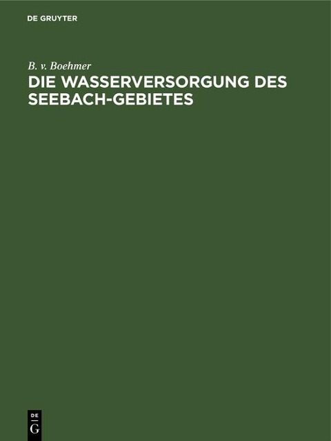 Die Wasserversorgung des Seebach-Gebietes - B. V. Boehmer
