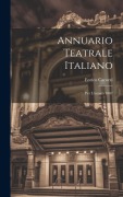 Cover-Bild zum Titel 'Annuario Teatrale Italiano: Per L'annata 1887' von 'Enrico Carozzi'