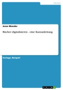 Cover-Bild zum Titel 'Bücher digitalisieren - eine Kurzanleitung' von 'Jesse Manzke'