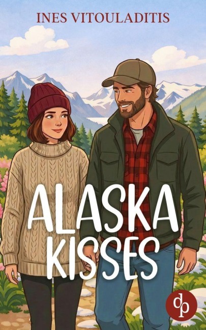 Alaska Kisses | Eine cozy Fake Dating Romance in charmantem Kleinstadt-Setting - Ines Vitouladitis