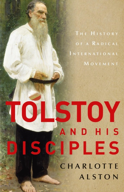 Tolstoy and his Disciples - Charlotte Alston