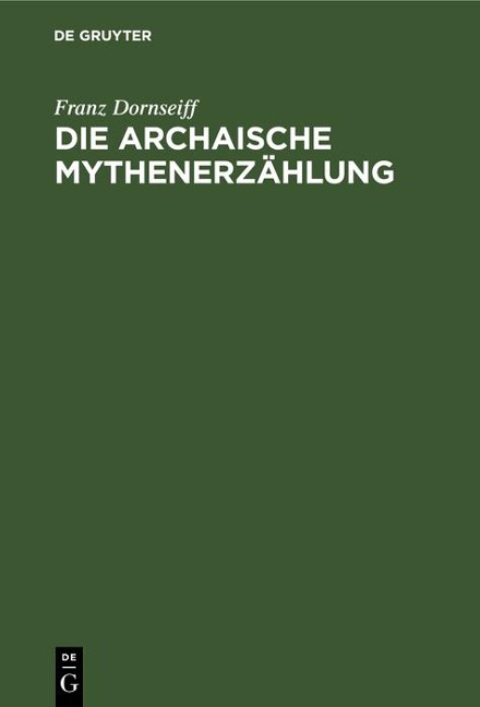 Die archaische Mythenerzählung - Franz Dornseiff