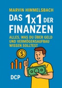 Cover-Bild zum Titel 'Das 1x1 der Finanzen: Alles, was du über Geld und Vermögensaufbau wissen solltest' von 'Marvin Himmelsbach'