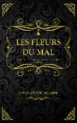 Cover-Bild zum Titel 'Les Fleurs du mal' von 'Charles Baudelaire, Charles Baudelaire'