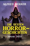 Cover-Bild zum Titel 'Die besten Horror-Geschichten Januar 2023' von 'Alfred Bekker'