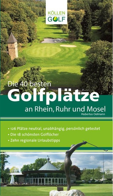 Die 40 besten Golfplätze an Rhein, Ruhr und Mosel - Hubertus Oelmann
