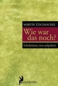 Cover-Bild zum Titel 'Wie war das noch?' von 'Martin Tzschaschel'
