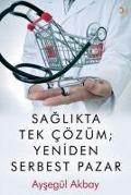 Cover-Bild zum Titel 'Saglikta Tek Cözüm Yeniden Serbest Pazarlar' von 'Aysegül Akbay'