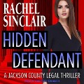 Hidden Defendant: A Harper Ross Legal Thriller - Rachel Sinclair