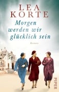 Cover-Bild zum Titel 'Morgen werden wir glücklich sein' von 'Lea Korte'