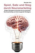 Cover-Bild zum Titel 'Spiel, Satz, Sieg durch Neuromarketing' von 'Nicolas Aris'
