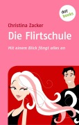 Cover-Bild zum Titel 'Die Flirtschule' von 'Christina Zacker'