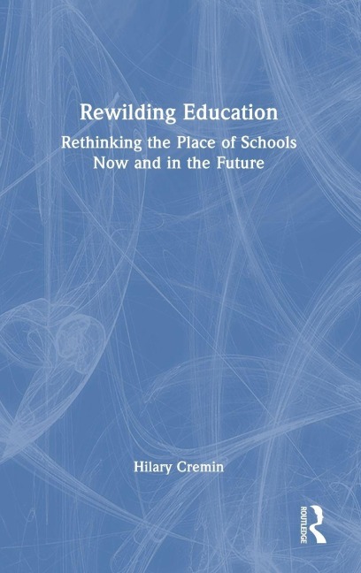 Rewilding Education - Hilary Cremin