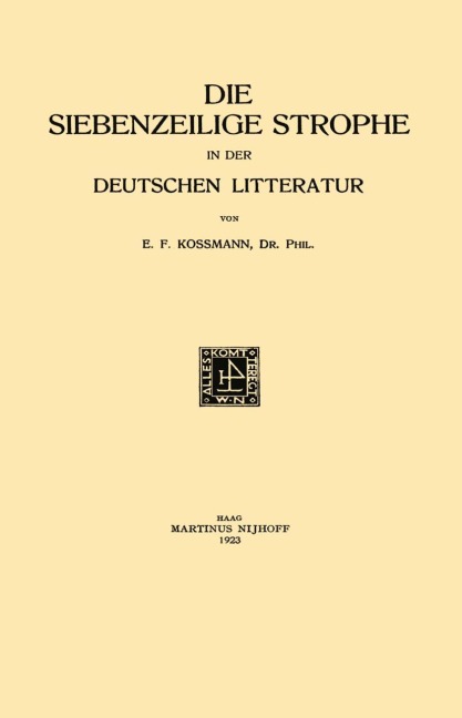 Die Siebenzeilige Strophe in der Deutschen Litteratur - Ernst Ferdinand Kossmann