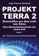 Cover-Bild zum Titel 'PROJEKT TERRA 2 - Botschaften aus dem Licht vom Sirius - Eine Bewusstseinsschule der neuen Zeit' von 'Antje Thiers, Ute Brink'