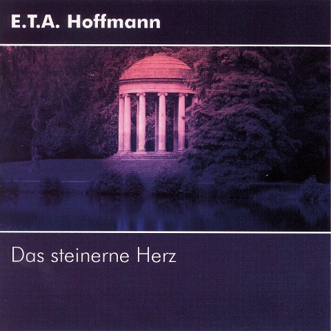 Das Steinerne Herz - E. T. A. Hoffmann