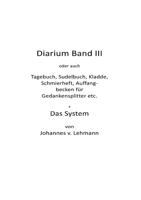 Diarium III + Das System - Johannes V. Lehmann