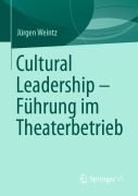 Cover-Bild zum Titel 'Cultural Leadership - Führung im Theaterbetrieb' von 'Jürgen Weintz'