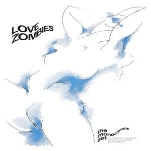 Love Zombies - The Monochrome Set