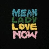 Love Now - Mean Lady