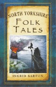 Cover-Bild zum Titel 'North Yorkshire Folk Tales' von 'Ingrid Barton'