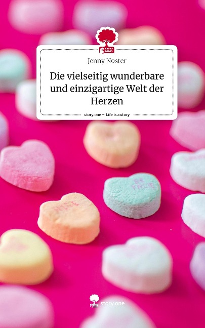 Die vielseitig wunderbare und einzigartige Welt der Herzen. Life is a Story - story.one - Jenny Noster