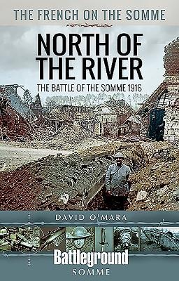 The French on the Somme - North of the River - David O'Mara