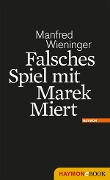 Cover-Bild zum Titel 'Falsches Spiel mit Marek Miert' von 'Manfred Wieninger'