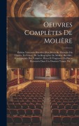 Cover-Bild zum Titel 'Oeuvres Complètes De Molière: Édition Variorum Précédée D'un Précis De L'histoire Du Théatre En France, De La Biographie De Molière Rectifiée, Accom' von 'Anonymous'