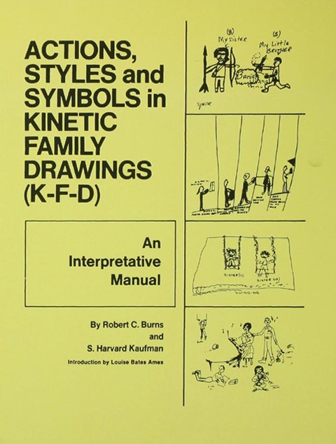 Action, Styles, And Symbols In Kinetic Family Drawings Kfd - Robert C. Burns, S. Harvard Kaufman