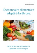 Cover-Bild zum Titel 'Dictionnaire alimentaire adapté à l'arthrose.' von 'Cédric Menard'