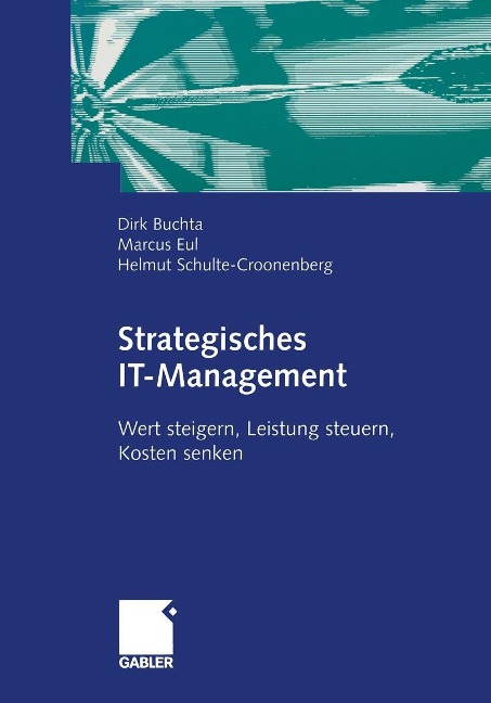 Strategisches IT-Management - Dirk Buchta, Marcus Eul, Helmut Schulte-Croonenberg