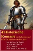 Cover-Bild zum Titel '4 Historische Romane um Schwerter und Ritter im Bundle Dezember 2024' von 'Alfred Bekker, W. A. Hary, Hendrik M. Bekker, Marjorie Bowen'