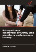 Cover-Bild zum Titel 'Pokrzywdzony i oskar¿yciel prywatny jako uczestnicy post¿powania karnego' von 'Alexej Maxurow'