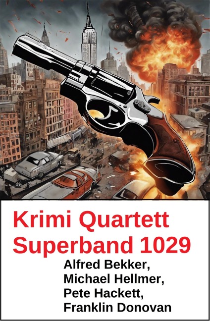 Krimi Quartett Superband 1029 - Alfred Bekker, Michael Hellmer, Franklin Donovan, Pete Hackett