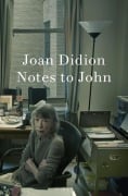 Cover-Bild zum Titel 'Notes to John' von 'Joan Didion'