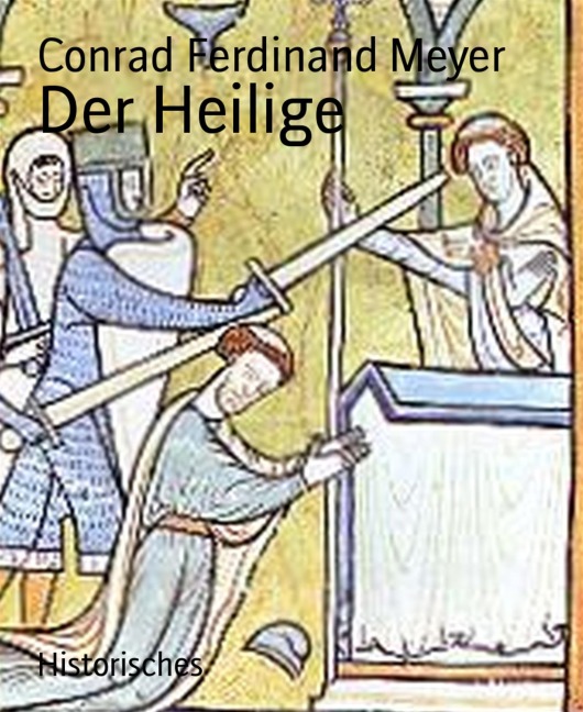 Der Heilige - Conrad Ferdinand Meyer